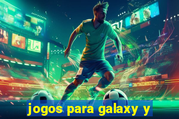 jogos para galaxy y